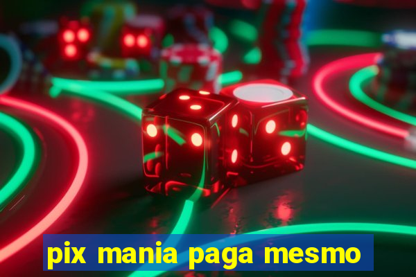 pix mania paga mesmo